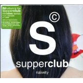 SUPPERCLUB NAIVETY