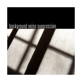 BACKGROUND NOISE SUPPRESSION