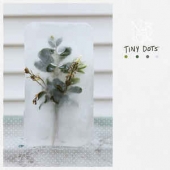 TINY DOTS - RSD RELEASE