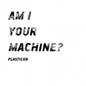 AM I YOUR MACHINE