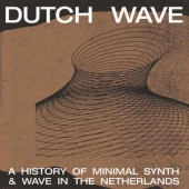 Dutch Wave: A History Of Minimal Synth & Wave In The Netherlands