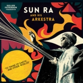 Gilles Peterson Presents Sun Ra And His Arkestra: To Those Of Earth ... And Other Worlds