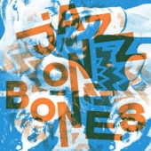 JAZZ ON BONES