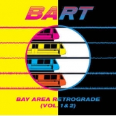 Bart - Bay Area Retrograde Vol. 1 & 2
