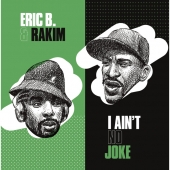 I Ain’t No Joke / Eric B. Is On The Cut