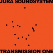 JURA SOUNDSYSTEM PRESENTS TRANSMISSION ONE