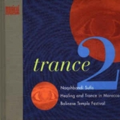 Trance 2: Naqshbandi Sufis / Healing And Trance In Morocco / Balinese Temple Festival