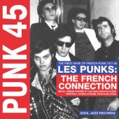 Punk 45: Les Punks: The French Connection. The First Wave Of Punk 1977-80