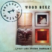 Wood Beez ( Pray Like Aretha Franklin ) 