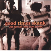 Good Times Skank