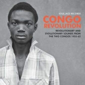 Congo Revolution – Revolutionary And Evolutionary Sounds From The Two Congos 1955-62