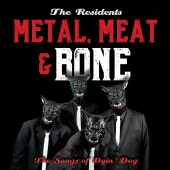 Metal, Meat & Bone The Songs Of Dyin' Dog