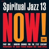 Spiritual Jazz 13: Now! Part 1 / Modern Sounds For The 21st Century
