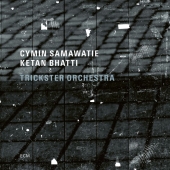 Cymin Samawatie / Ketan Bhatti / Trickster Orchestra