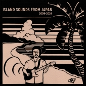 ISLAND SOUNDS FROM JAPAN 2009 - 2016