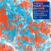 Forge Your Own Chains - Psychedelic Ballads And Dirges 1968 - 1974