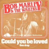 Could You Be Loved / One Drop