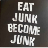 Eat Junk Become Junk