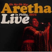 Oh Me Oh My: Aretha Live In Philly, 1972 - Rsd Release