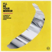 I’ll Be Your Mirror: A Tribute To The Velvet Underground And Nico