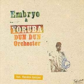 Embryo & Yoruba Dun Dun Orchester Feat. Muraina Oyelami
