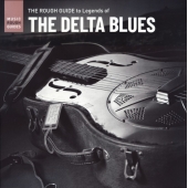 The Rough Guide To Legends Of The Delta Blues