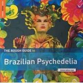 The Rough Guide To Brazilian Psychedelia