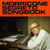 Morricone Segreto Songbook: The Maestro's Hidden Songs For Cinema (1962-1973)